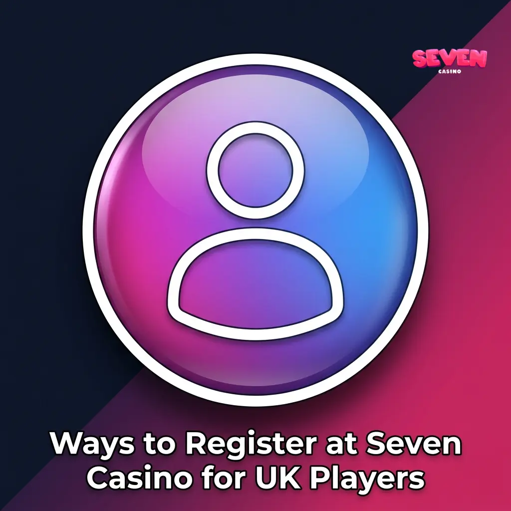 Seven Casino registration options for UK players showing standard, express, social, and mobile PWA sign-up methods